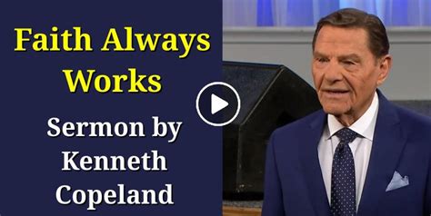 Kenneth Copeland Watch Sermon Faith Always Works