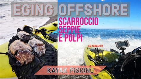 Kayak Fishing Eging Offshore Seppie Polpi A Scarroccio