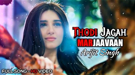 Thodi Jagah Full Song Marjaavaan Arijit Singh Sidharth Malhotra