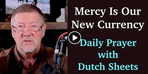 Dutch Sheets November 24 2022 Watch Daily Prayer Mercy Is Our New