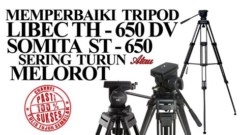 CARA MEMPERBAIKI TRIPOD LIBEC TH 650 DV YANG MELOROT YouTube