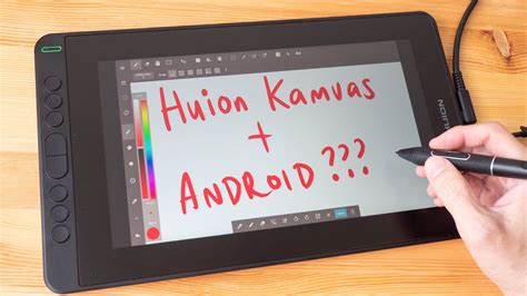 Android And Pen Display Workflow For Artist Featuring Huion Kamvas