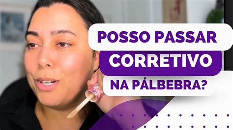 Passar Ou N O Passar O Corretivo Na P Lpebra Youtube