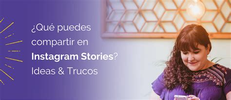 Ideas Para Compartir En Instagram Stories Trucos Para Grabar Videos