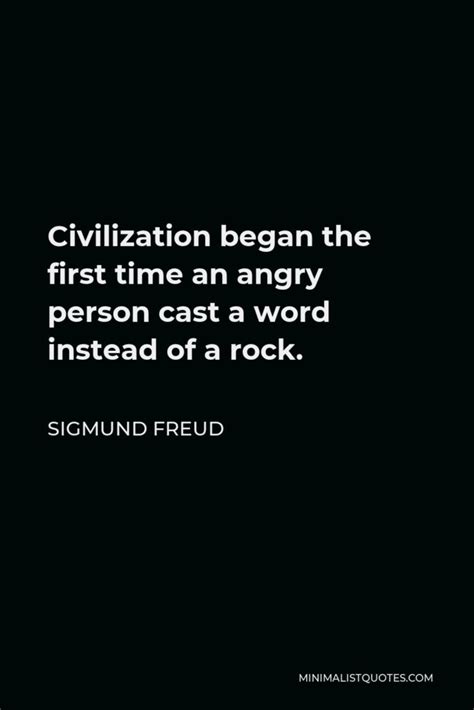 Sigmund Freud Quote: When one does not have what one wants, one must want what one has.