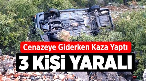 Cenazeye Giderken Kaza Yapt Yaral K Denizli Haber Haberdenizli