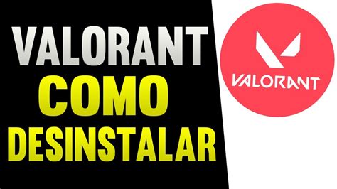 Valorant Como Desinstalar Youtube