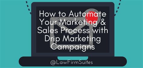 How To Automate Your Marketing And Sales Process With Drip Marketing Campaigns Law Firm Suites