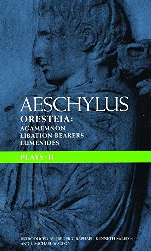 Aeschylus Plays II The Oresteia Agamemnon The Libation Bearers The