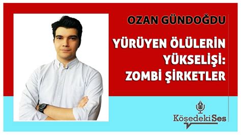 OZAN GÜNDOĞDU YÜRÜYEN ÖLÜLERİN YÜKSELİŞİ ZOMBİ ŞİRKETLER Köşe