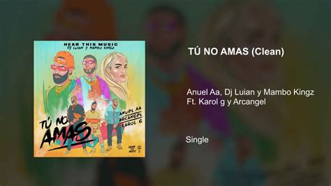 Tu No Amas Clean Anuel Aa X Karol G X Arcángel Youtube