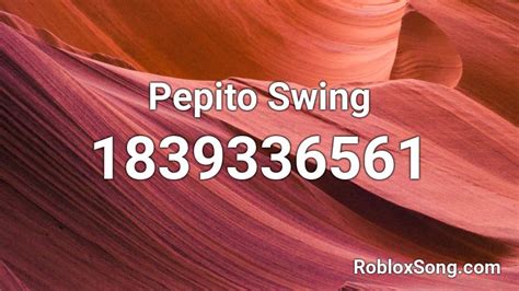 Pepito Swing Roblox Id Roblox Music Codes