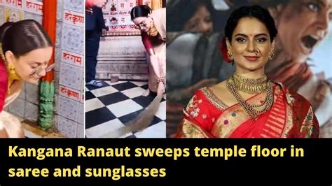 Kangana Ranaut Sweeps Temple Floor In Saree And Sunglasses