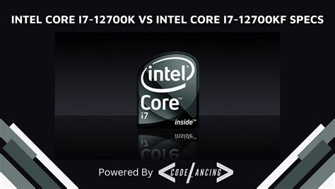 Intel Core I7 12700k Vs Intel Core I7 12700kf Specs By Codelancing