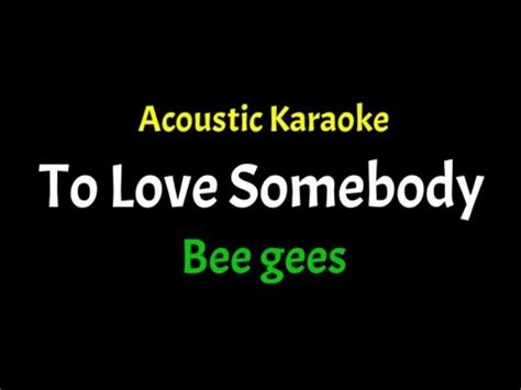 To Love Somebody Bee Gees Acoustic Karaoke YouTube