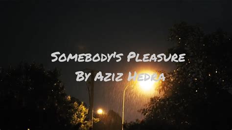 Aziz Hedra Somebody S Pleasure Youtube