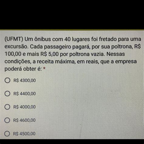 Um Onibus De 54 Lugares Foi Fretado Para Uma Excursão - (UFMT)Um ônibus com 40 lugares foi fretado para uma excursão.Cada ...