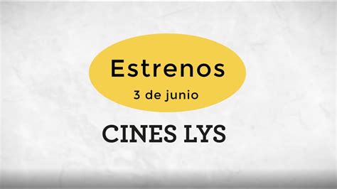 Estrenos De Cines Lys Valencia Del 3 De Junio De 2022 YouTube