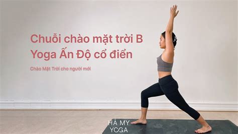 Chuỗi Chào Mặt Trời B Yoga Cổ điển Ấn Độ Yoga Cho Người Mới Youtube