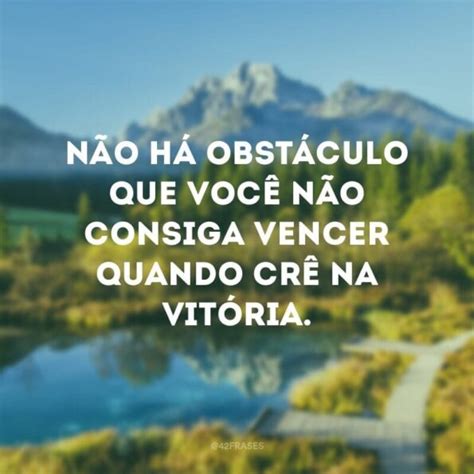 46 Frases De Vitória Para Te Motivar A Persistir Nos Seus Objetivos