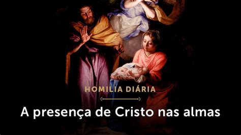 Homilia Diária A presença de Cristo nas almas Terça feira da 1 ª