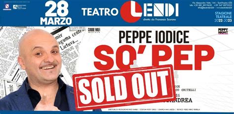 So Pep Terzo Sold Out Al Teatro Lendi Per Lo Spettacolo Di Peppe