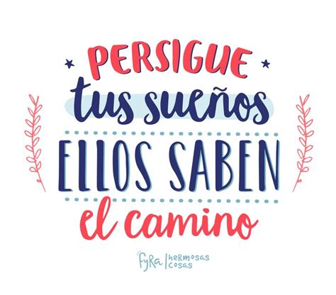 Persigue Tus Sueños Ellos Saben El Camino Frases Positivas Student