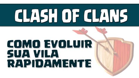 Como Evoluir Sua Vila Rapidamente Clash Of Clans Youtube