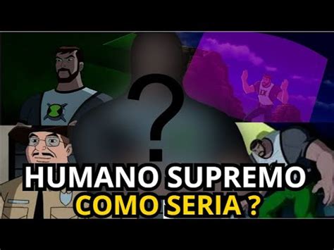 Teoria Suprema Sobre Os Humanos Supremos Em Ben Youtube