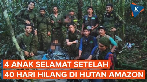 4 Anak Ditemukan Selamat Setelah 40 Hari Hilang Di Hutan Amazon Karena