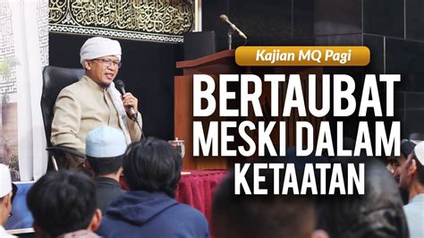 Bertaubat Meski Dalam Ketaatan Aa Gym 2019 Kajian MQ Pagi YouTube