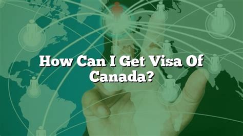 How Can I Get Visa Of Canada