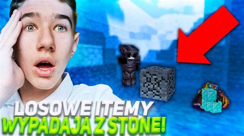 Minecraft Ale Z Stone Wypadaja Losowe Itemy Youtube