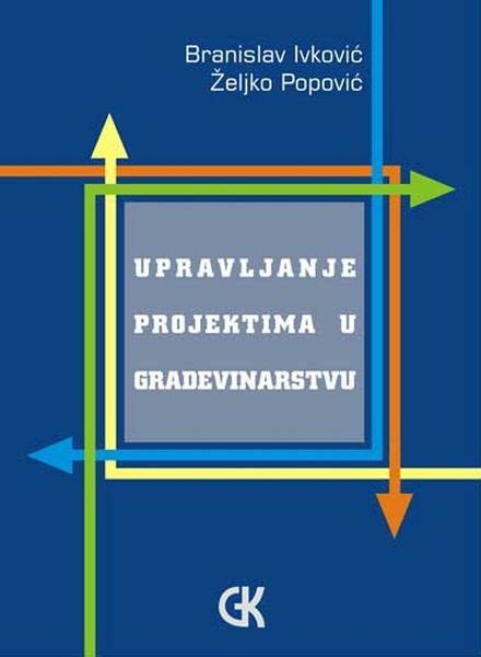 UPRAVLJANJE PROJEKTIMA U GRAĐEVINARSTVU Branislav Ivković Željko