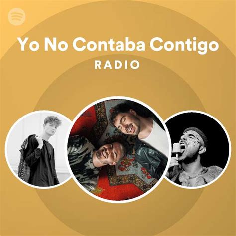 Yo No Contaba Contigo Radio Playlist By Spotify Spotify