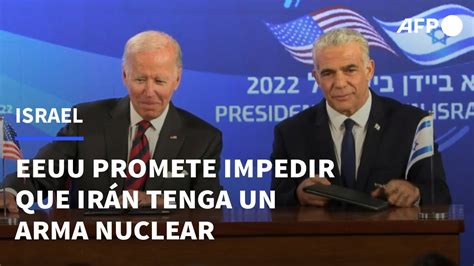 Eeuu Promete En Pacto Con Israel Usar Su Poderío Para Impedir Que Irán Tenga Un Arma Nuclear