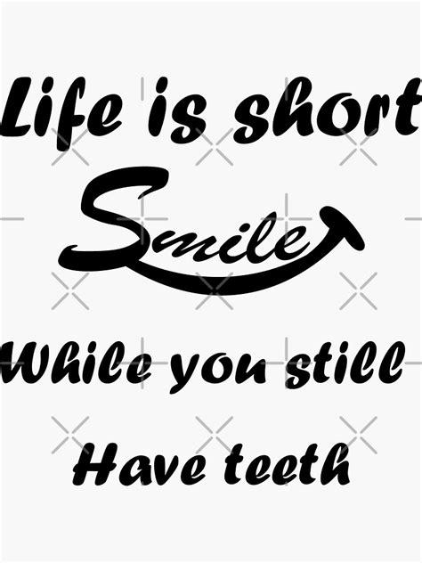 Life Is Short Smile While You Still Have Teeth Sticker For Sale By