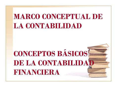 Ppt Marco Conceptual De La Contabilidad Conceptos B Sicos De La