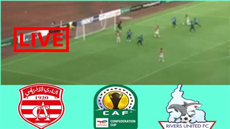 Club Africain Vs Rivers United African Confederation Cup Youtube