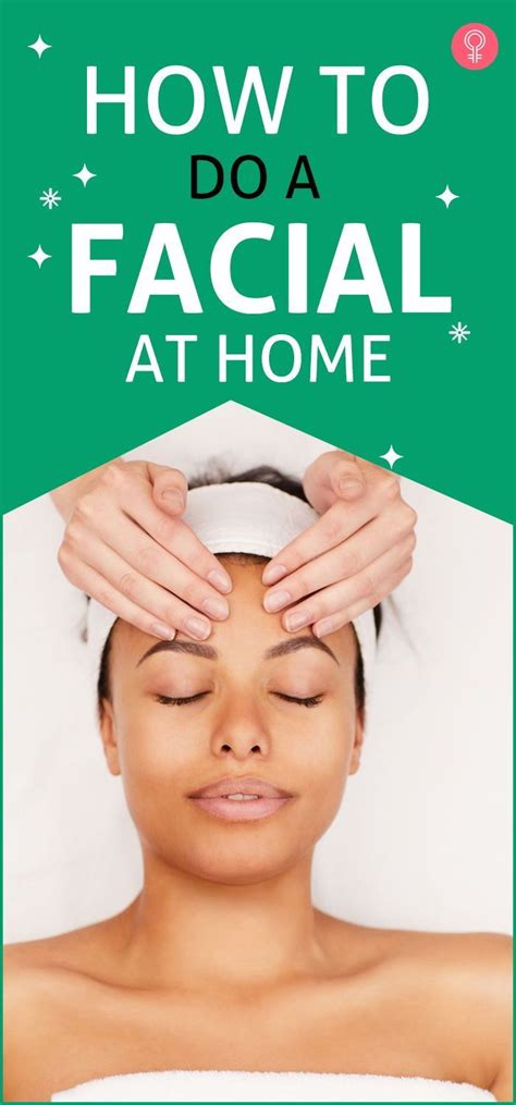 How To Do A Facial At Home Easy Steps Precautions Tips Home