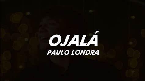 Ojal Paulo Londra Letra Youtube