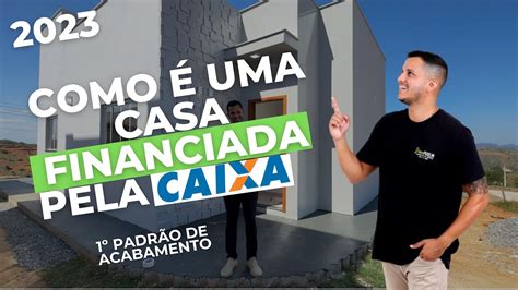 COMO É UMA CASA FINANCIADA PELA CAIXA EM 2023 NO 1º PADRÃO DE