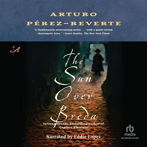 The Sun Over Breda The Captain Alatriste Series Arturo P Rez Reverte