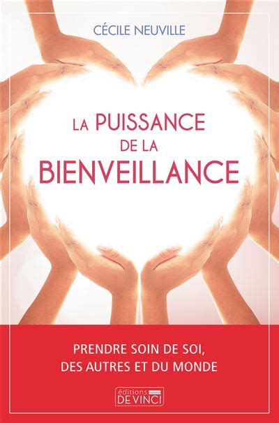 La Puissance De La Bienveillance Prendre Soin De Soi Des Autres Et Du