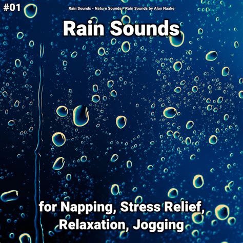 01 Rain Sounds For Napping Stress Relief Relaxation Jogging Album