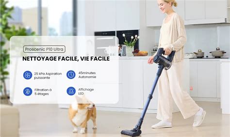 Aspirateur balai sans fil PROSCENIC P10 Ultra Le choix idéal pour un