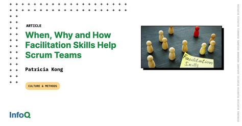 When Why And How Facilitation Skills Help Scrum Teams Infoq