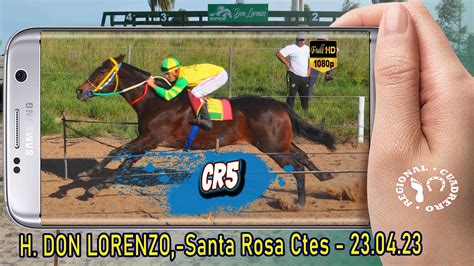 Cr5 Clasico Velocidad H Don Lorenzo Santa Rosa Ctes 23 04 23 Youtube