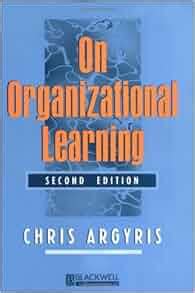 On Organizational Learning: Chris Argyris: 9780631213093: Amazon.com: Books