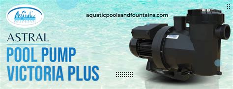 Astral Pool Pump Victoria Plus Upgrade Your Pool